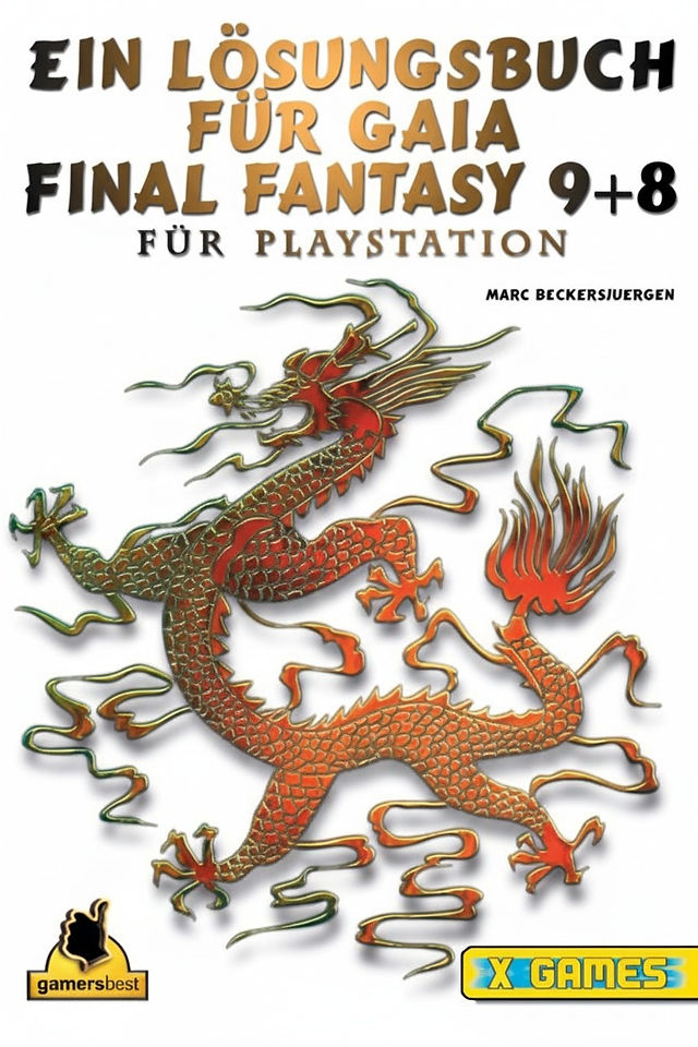 Cover of the German strategy guide "Ein Lösungsbuch für Gaia – Final Fantasy 9 + 8 für PlayStation," featuring a stylized, metallic red and gold Chinese dragon on a white background. The title is in bold gradient text with author Marc Beckersjürgen's name at the top right. Logos for “gamersbest” and “X Games” are placed at the bottom corners.