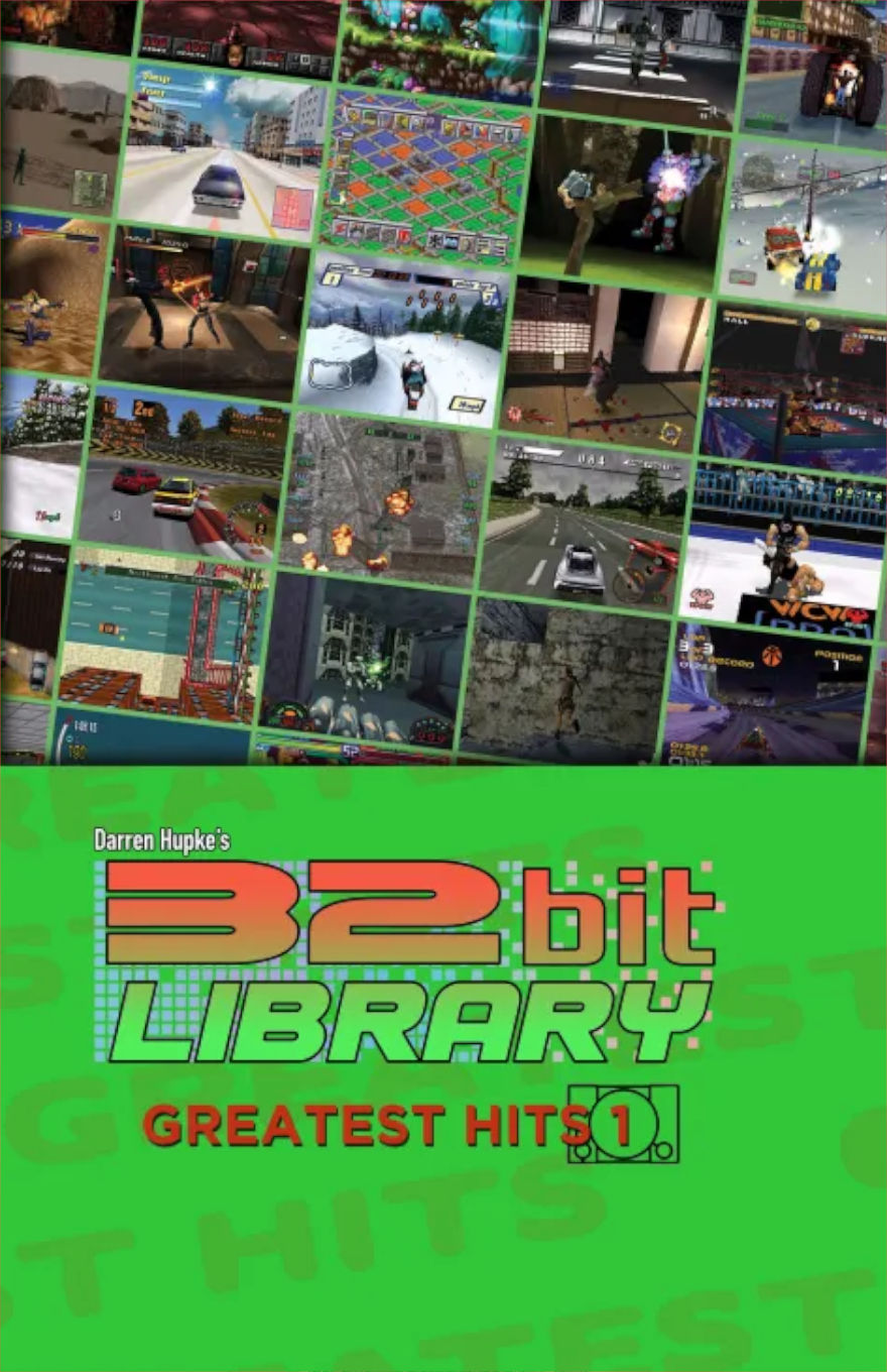 Cover of 32-Bit Library: Greatest Hits Vol. 1 by Darren Hupke, featuring a collage of colorful screenshots from various classic 32-bit era video games, such as those from the PlayStation and Sega Saturn era. The bottom portion displays the title in bold red and green text on a bright green background, evoking retro gaming aesthetics.