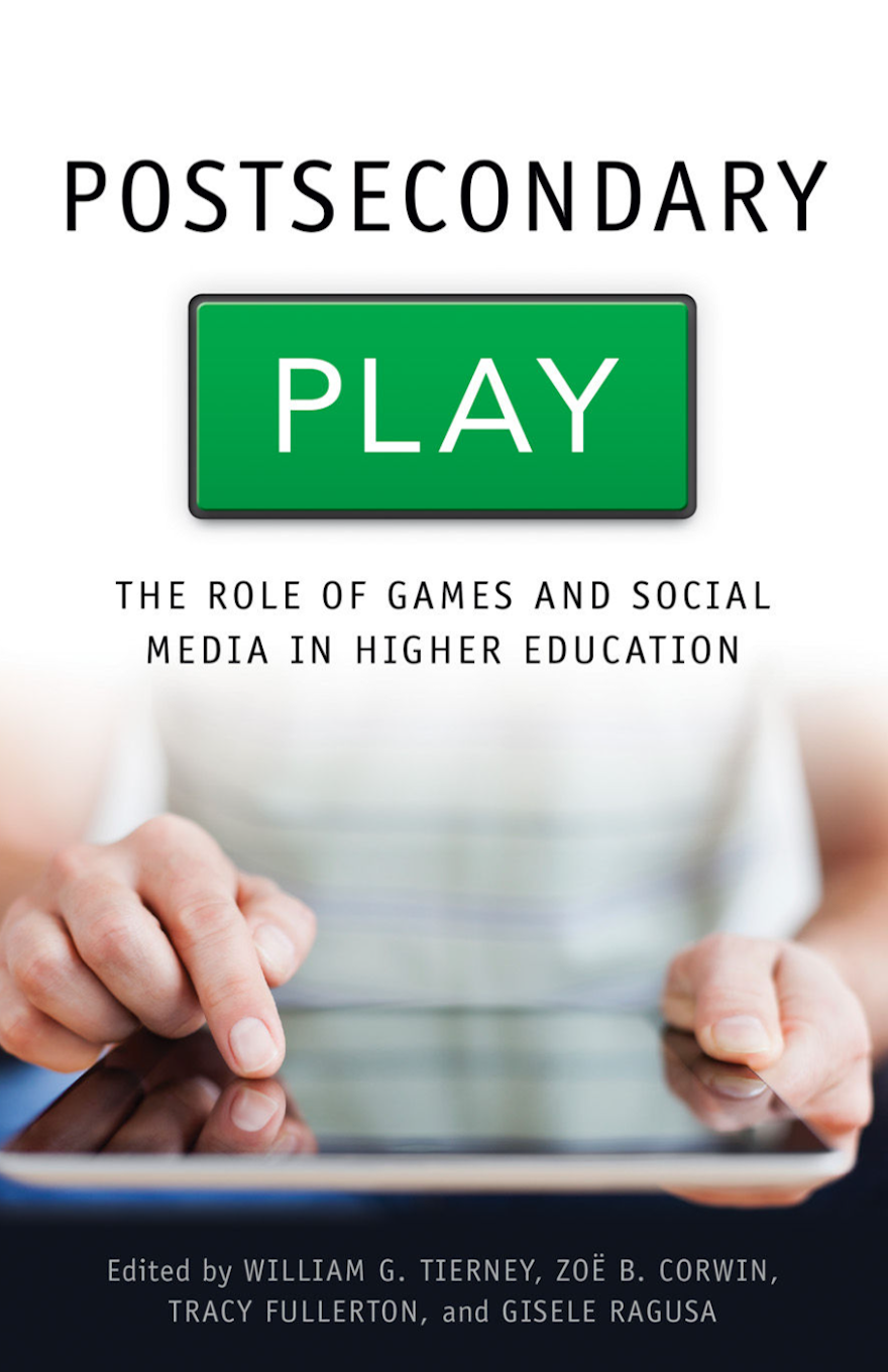 POSTSECONDARY PLAY: THE ROLE OF GAMES AND SOCIAL MEDIA IN HIGHER EDUCATION