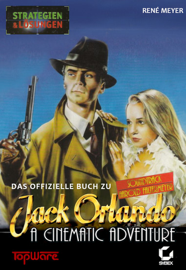 Cover of Das Offizielle Buch zu Jack Orlando: A Cinematic Adventure by René Meyer. The artwork features a dramatic, film noir-inspired illustration of the protagonist Jack Orlando, a detective in a trench coat and fedora, holding a revolver. A blonde woman in a glamorous white outfit clings to him. The design evokes 1940s cinema, with bold golden lettering for the game title. Additional labels include “Strategien & Lösungen” (Strategies & Solutions), the TopWare and Sybex logos, and a red sticker advertising the soundtrack by Harold Faltermeyer.