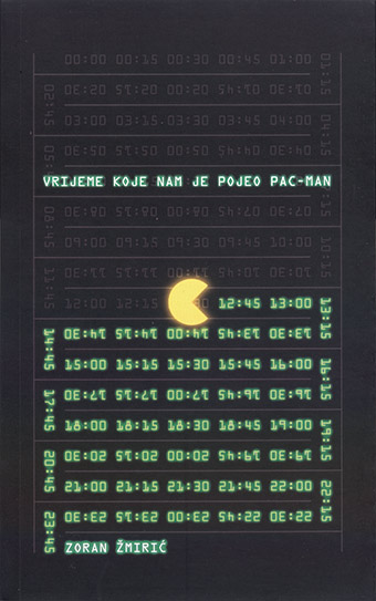 Dark, minimalist cover featuring a grid of glowing green digital time stamps arranged like a schedule, with a bright yellow Pac-Man icon cutting through the numbers at the center, and bold text reading “Vrijeme koje nam je pojeo Pac-Man,” creating a retro, tech-inspired design that suggests time being consumed by gaming.