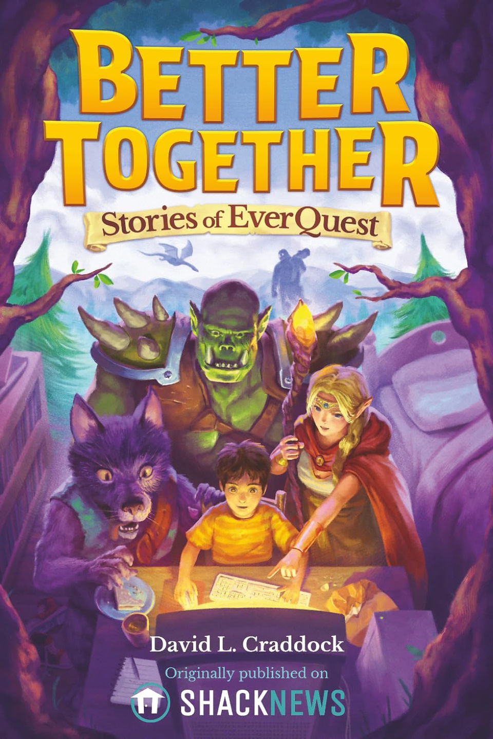 Cover of Better Together: Stories of EverQuest by David L. Craddock, featuring a group of fantasy characters—a child at a table with an elf, orc, and werewolf-like creature—gathered around a map or game setup. The scene is framed by enchanted forest imagery, with a mystical background and the tagline noting the book was originally published on Shacknews.