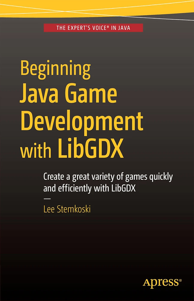 JAVA GAME DEVELOPMENT WITH LIBGDX: FROM BEGINNER TO PROFESSIONAL