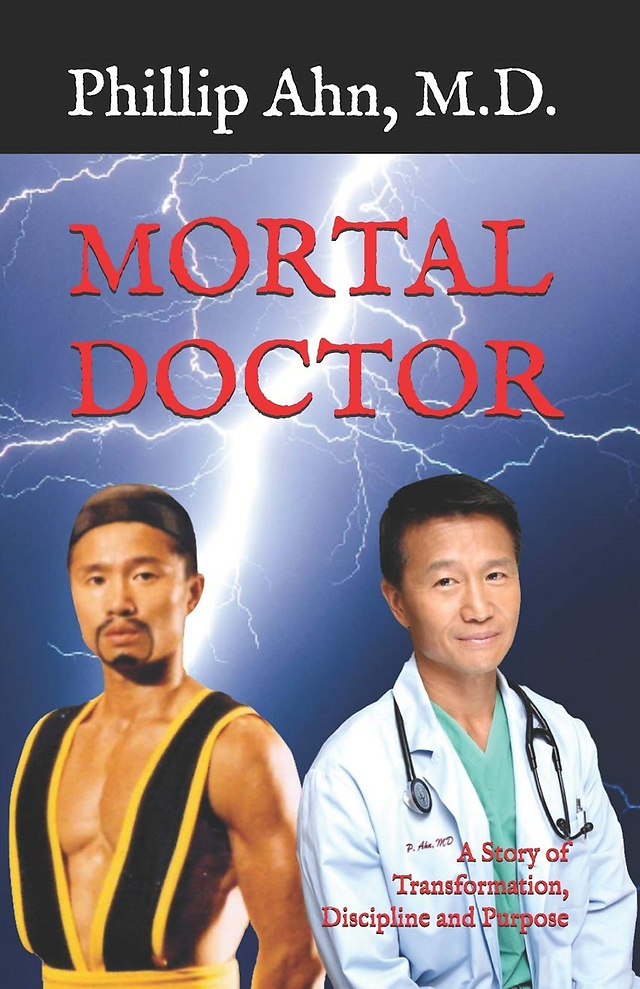 Cover of Mortal Doctor by Phillip Ahn, M.D., featuring two images of the author against a backdrop of lightning and dark storm clouds. On the left, he appears in a martial arts outfit resembling a classic Mortal Kombat character. On the right, he is dressed as a medical doctor with a white coat and stethoscope, smiling calmly. The title Mortal Doctor is displayed in bold red letters, and the subtitle reads “A Story of Transformation, Discipline and Purpose.”