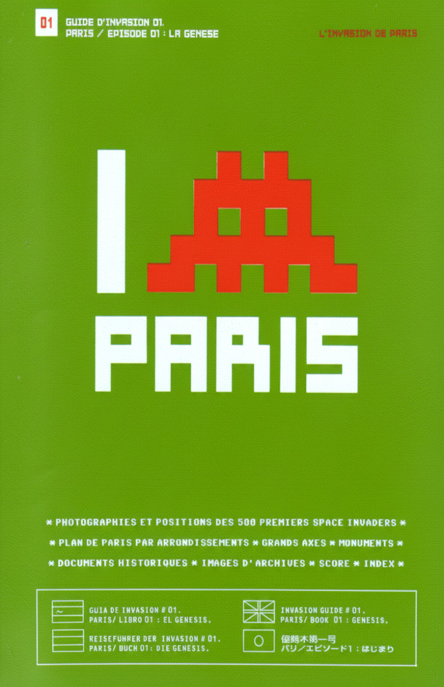 Cover of Invasion Guide 01: Paris / Episode 01: La Genèse, featuring a vibrant green background with the phrase "I [Space Invader] PARIS" where the red pixelated Space Invader replaces a heart, mimicking the "I ♥ Paris" slogan. Text at the bottom describes the book’s contents, including photos and locations of the first 500 Space Invaders, Paris maps, monuments, historical documents, archive images, and an index. The guide title is repeated in multiple languages (Spanish, German, English, and Japanese) at the bottom.