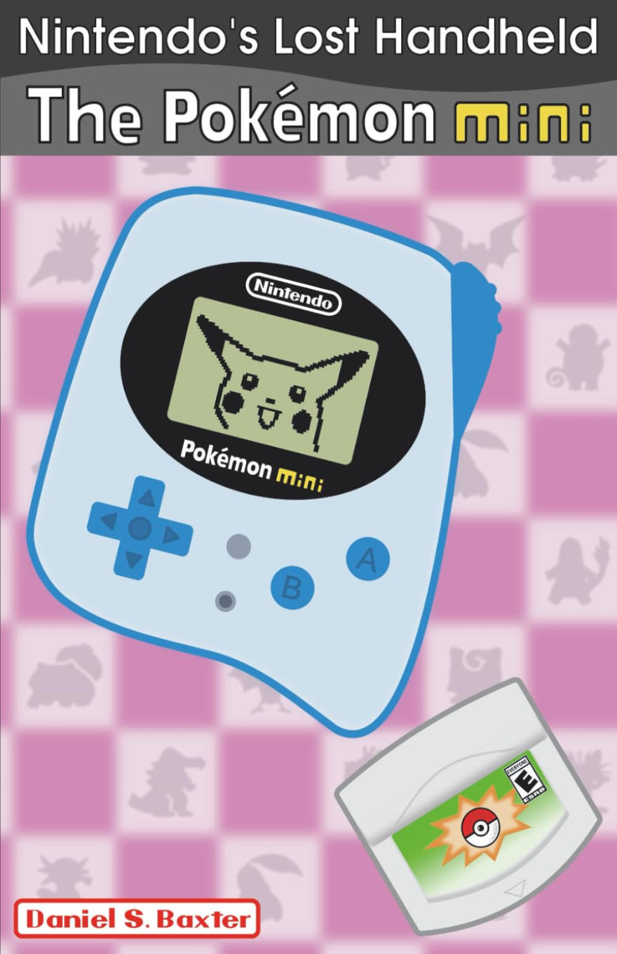 Cover of Nintendo's Lost Handheld: The Pokémon Mini by Daniel S. Baxter, featuring an illustrated light blue Pokémon Mini console with Pikachu displayed on its monochrome screen. A game cartridge with a Poké Ball explosion graphic is shown beside it, set against a pink and white checkerboard background with faint Pokémon silhouettes.