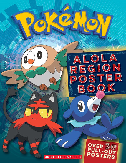 Cover of the “Pokémon Alola Region Poster Book” by Scholastic, featuring Rowlet, Litten, and Popplio on a blue patterned background, with a label noting “Over 20 Pull-Out Posters.”