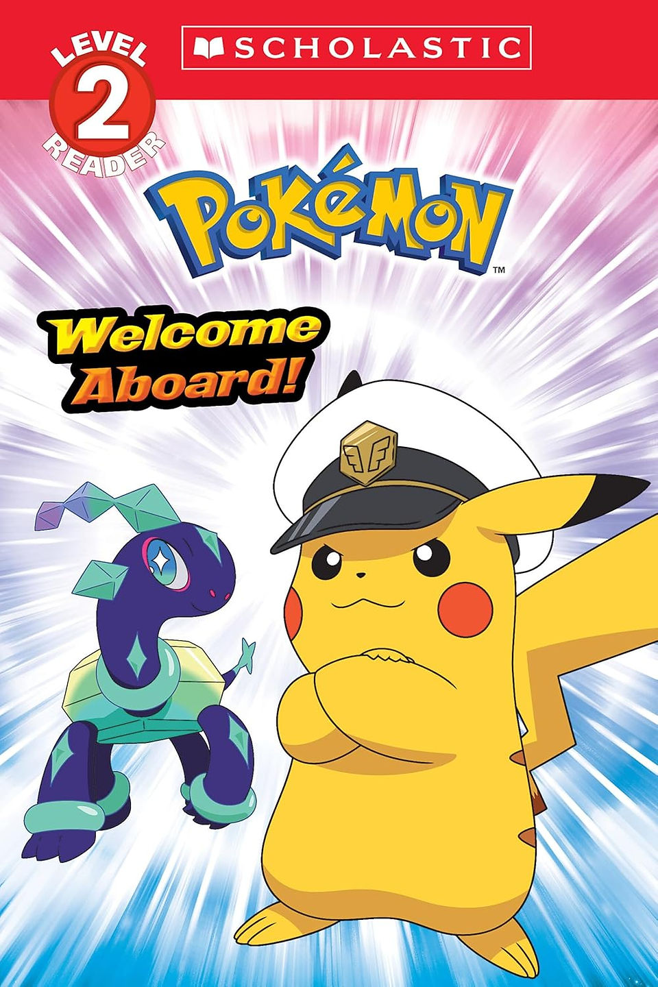 Cover of the Scholastic Level 2 Reader book titled “Pokémon: Welcome Aboard!” featuring Pikachu wearing a captain's hat with crossed arms, standing confidently beside a brightly colored Pokémon named Arctibax. The background has a dynamic burst pattern in pink, purple, and blue shades, emphasizing action and excitement.