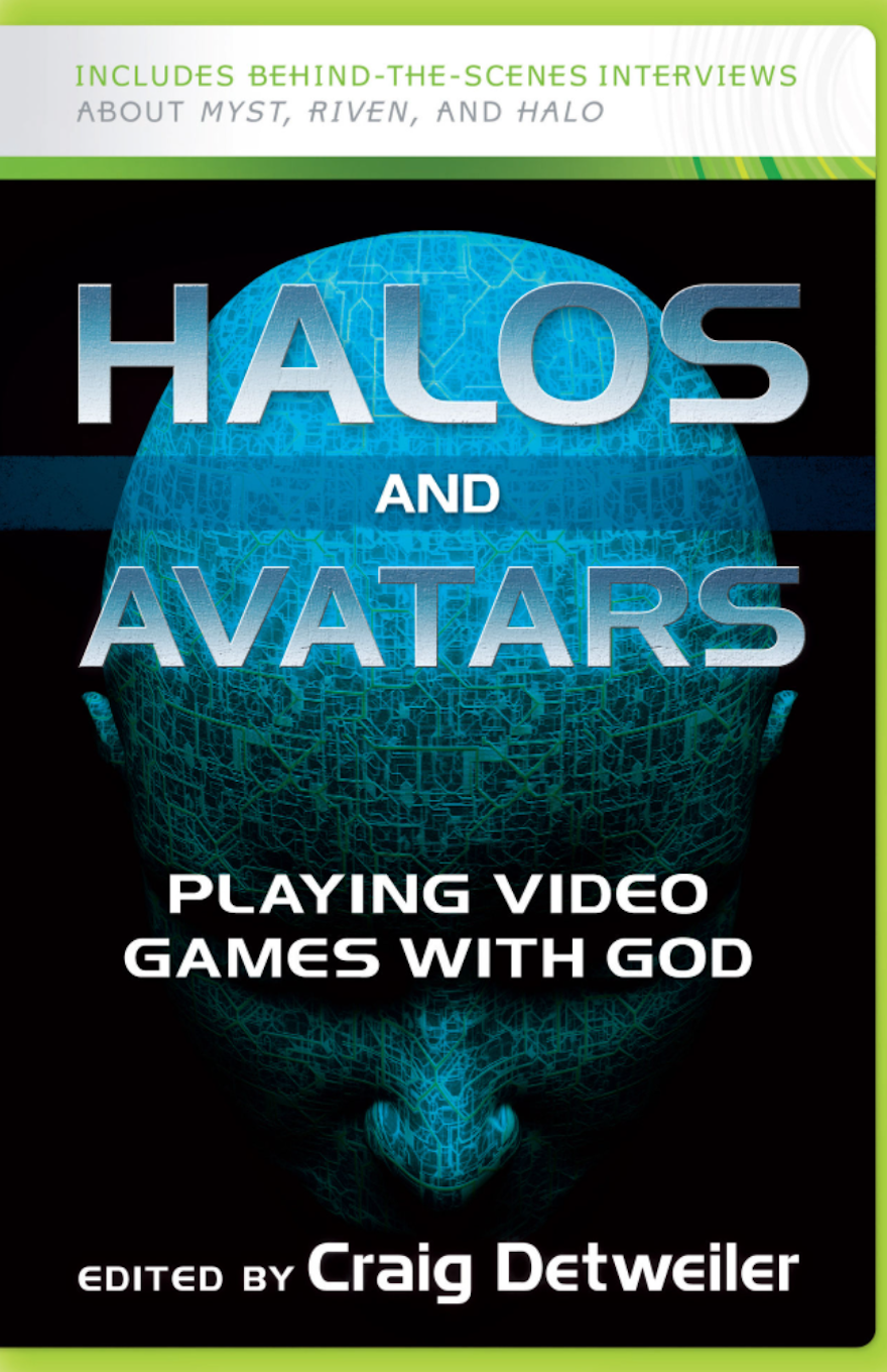 HALOS AND AVATARS: PLAYING VIDEO GAMES WITH GOD