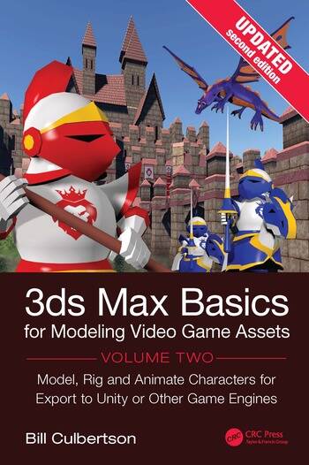 Book cover for “3ds Max Basics for Modeling Video Game Assets, Volume Two” by Bill Culbertson. The upper half presents a colorful 3D-rendered medieval fantasy scene in front of a large stone castle with crenellated walls, narrow towers, steep red-tiled roofs, and a bright blue sky. In the foreground, a large knight in white, red, and gold armor holds a long brown pole or weapon diagonally across the image; the knight’s chest bears a red crowned-lion emblem. To the right stand two blue, white, and gold armored knights holding long spears, one larger in front and one smaller behind. A blue-and-orange dragon flies above the castle near the upper-right corner. The lower half is a black panel with large white text reading “3ds Max Basics,” followed by “for Modeling Video Game Assets,” “Volume Two,” and the subtitle “Model, Rig and Animate Characters for Export to Unity or Other Game Engines.” The author’s name appears at the lower left, and the red CRC Press and Taylor & Francis Group logo appears at the lower right.