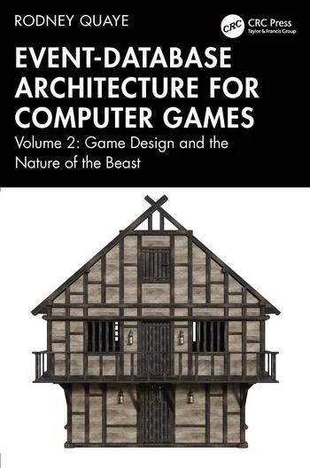 Cover of Event-Database Architecture for Computer Games: Volume 2 - Game Design and the Nature of the Beast by Rodney Quaye. The cover features a black and white half-timbered medieval-style house against a plain white background. The title is in bold white text on a black background, with the CRC Press logo in the upper right corner.
