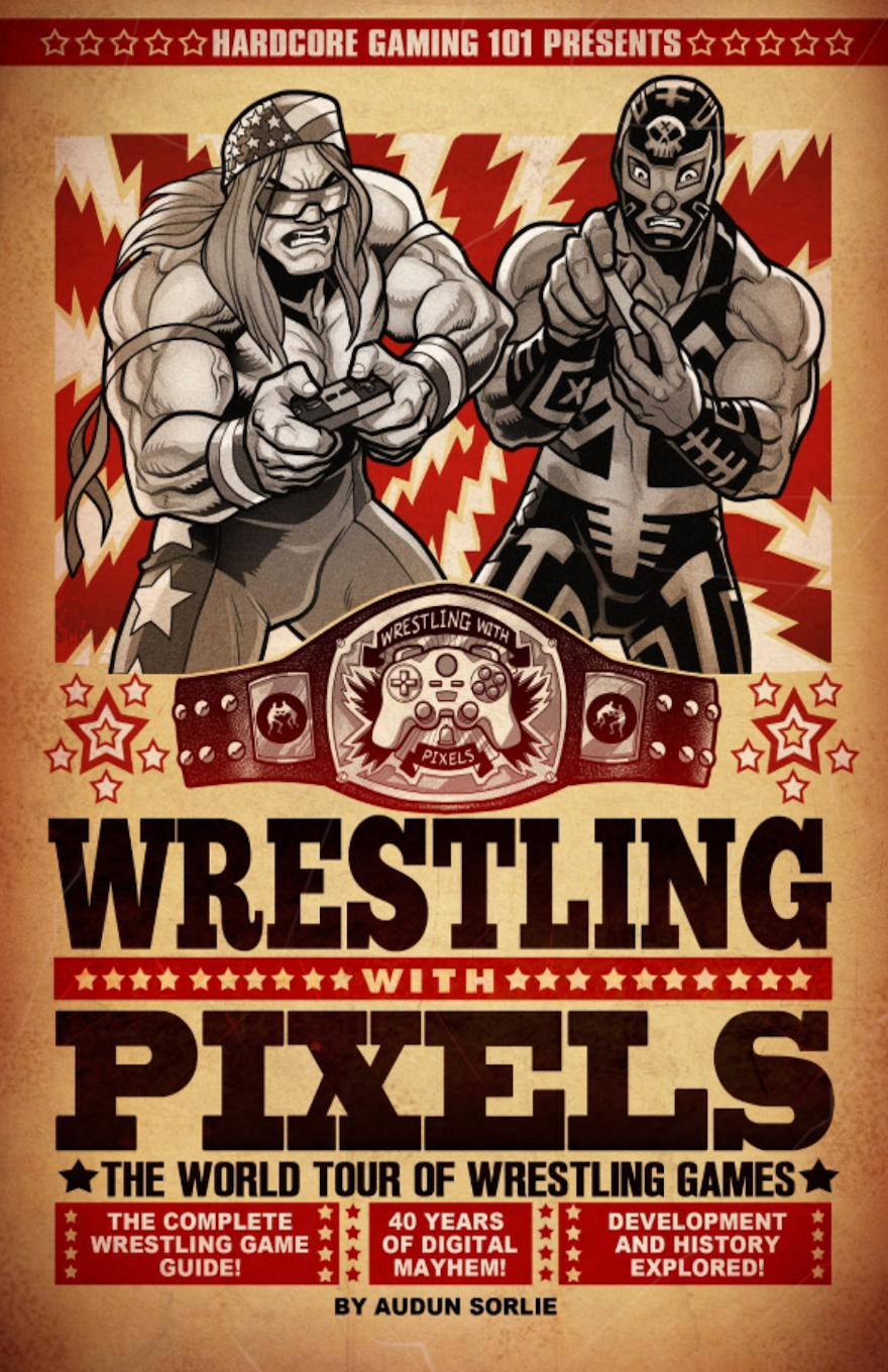 HARDCORE GAMING 101 PRESENTS - WRESTLING WITH PIXELS