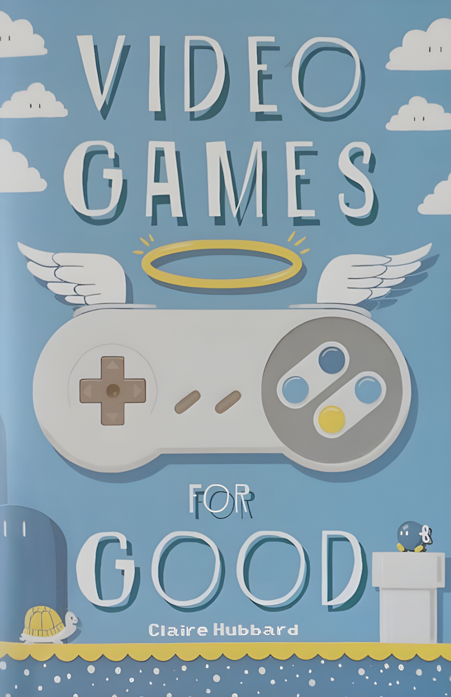 VIDEO GAMES FOR GOOD