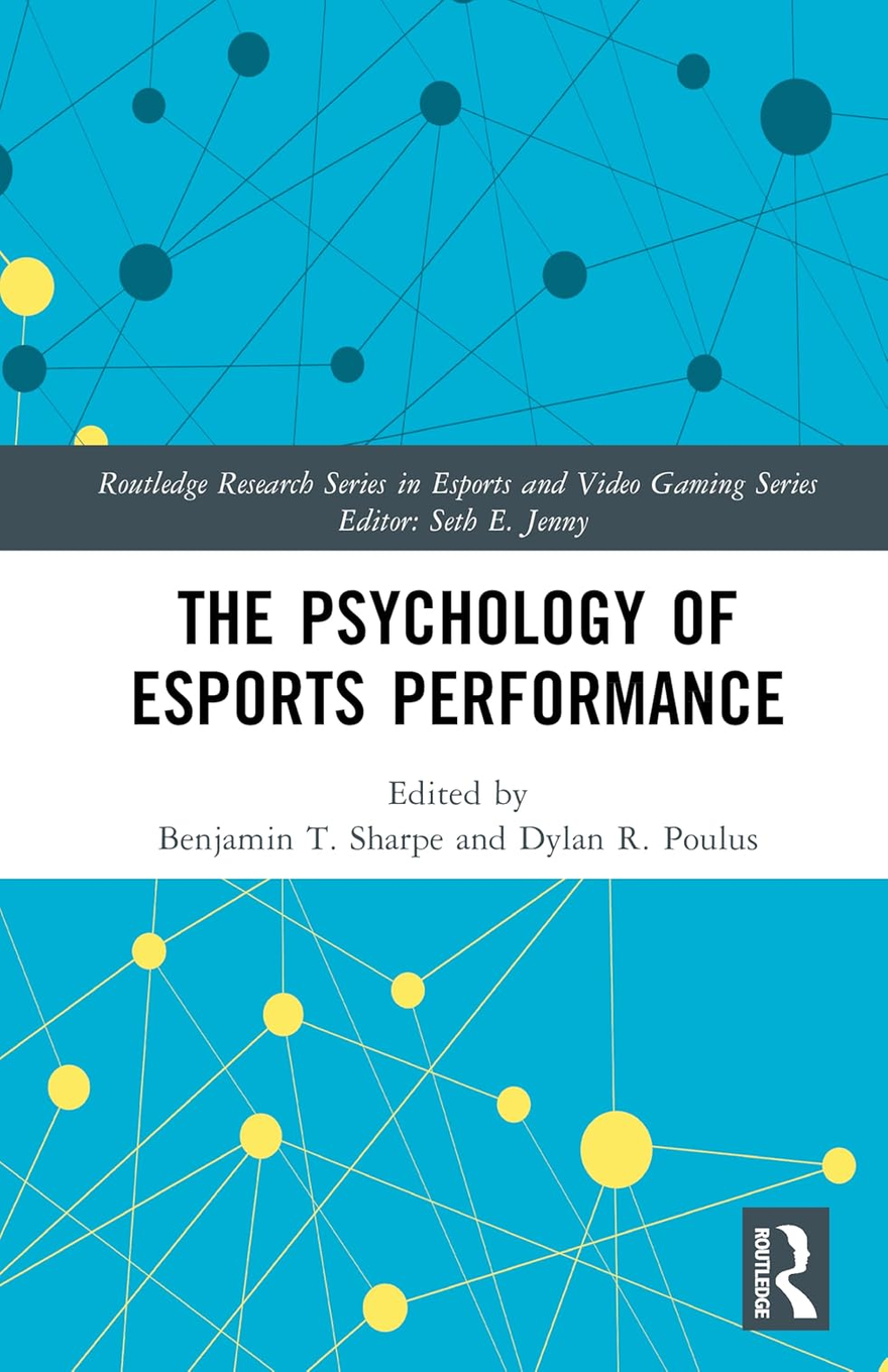 A clean academic book cover for “The Psychology of Esports Performance,” using a turquoise background with abstract network graphics made of connected lines and circular nodes in dark teal and yellow. Across the upper middle is a dark gray horizontal band with white italic text reading “Routledge Research Series in Esports and Video Gaming Series” and “Editor: Seth E. Jenny.” A large white rectangular panel in the center contains the title in tall black uppercase letters, “THE PSYCHOLOGY OF ESPORTS PERFORMANCE,” followed by smaller gray text reading “Edited by Benjamin T. Sharpe and Dylan R. Poulus.” The bottom section repeats the turquoise network pattern with yellow nodes and pale connecting lines, and the lower right corner includes a vertical Routledge publisher logo in a dark square.