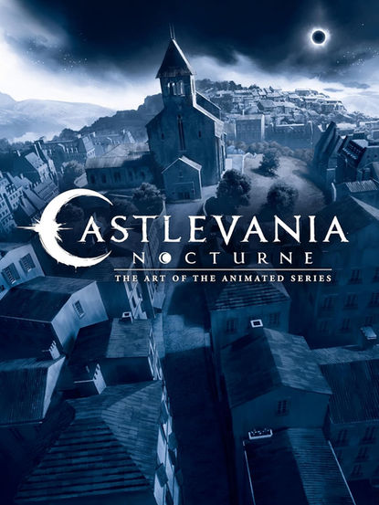 Cover of Castlevania: Nocturne – The Art of the Animated Series, featuring a moody, blue-toned illustration of a gothic European town with a towering cathedral at its center under a dramatic eclipse. The dark, foreboding atmosphere captures the gothic horror vibe of the Castlevania universe, with the stylized crescent moon logo integrated into the title.