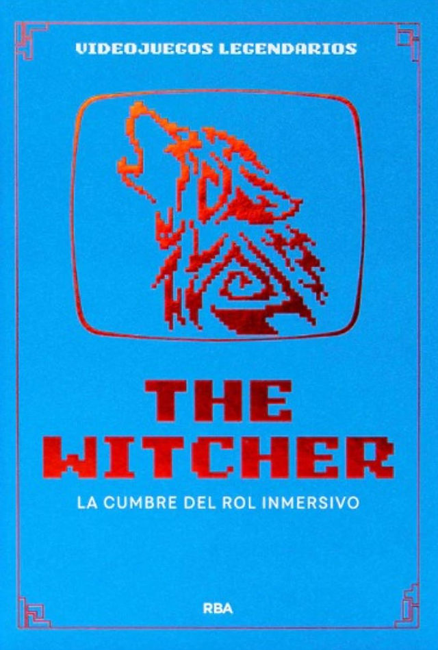 Bright blue book cover from the Videojuegos Legendarios series titled The Witcher: La Cumbre del Rol Inmersivo. A pixel-style red illustration of the iconic wolf medallion from the game is centered inside a retro TV frame. Bold red title text and minimalist layout highlight the RPG legacy, published by RBA.