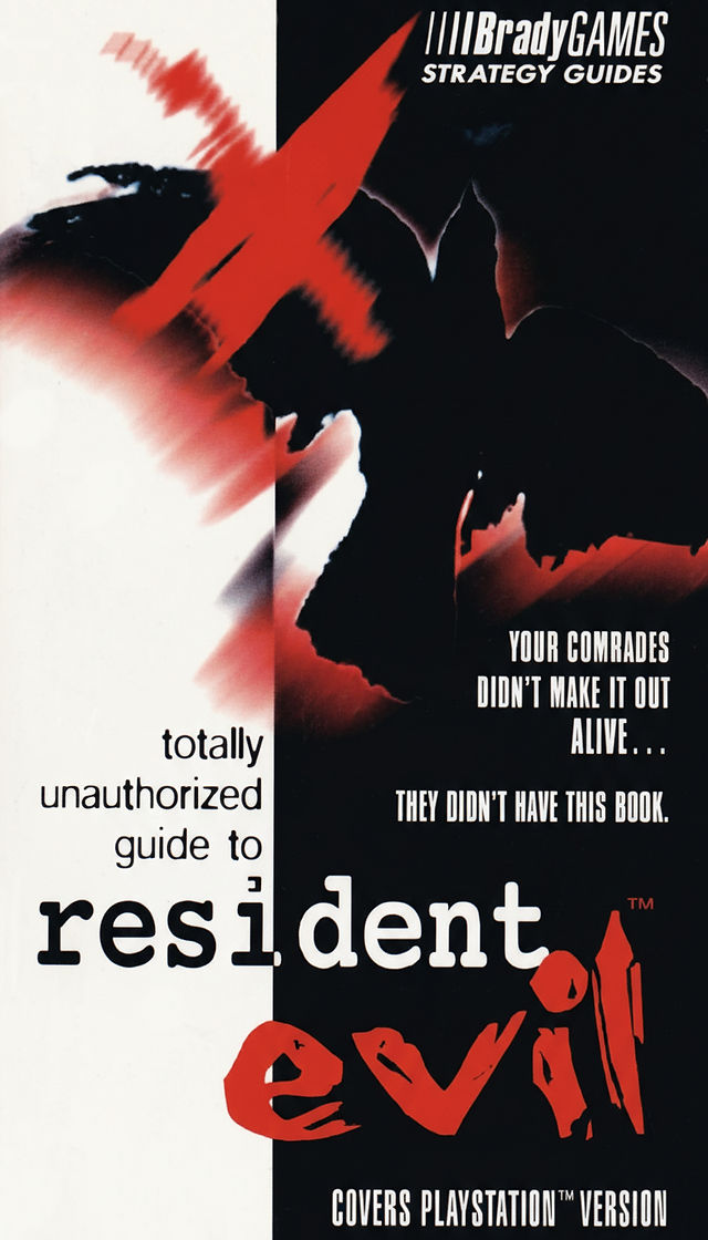 Cover of BradyGames' Totally Unauthorized Guide to Resident Evil, featuring a bold red “X” slashed across a dark silhouette of a figure on a stark black-and-white background. The tagline reads, “Your comrades didn’t make it out alive... They didn’t have this book.” The guide is labeled for the PlayStation version of the game.