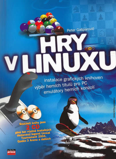 Cover of Hry v Linuxu by Peter Gašparovič, featuring a dynamic blue background with billiard balls, a joystick, and Tux the Linux penguin snowboarding down a mountain. The title translates to "Games in Linux." Text highlights include instructions for installing graphics libraries, selecting game titles for PC, and using console emulators. The cover promotes the inclusion of 2 CDs with playable demos like Unreal Tournament 2004 and Quake 3 Arena. Published by Computer Press.