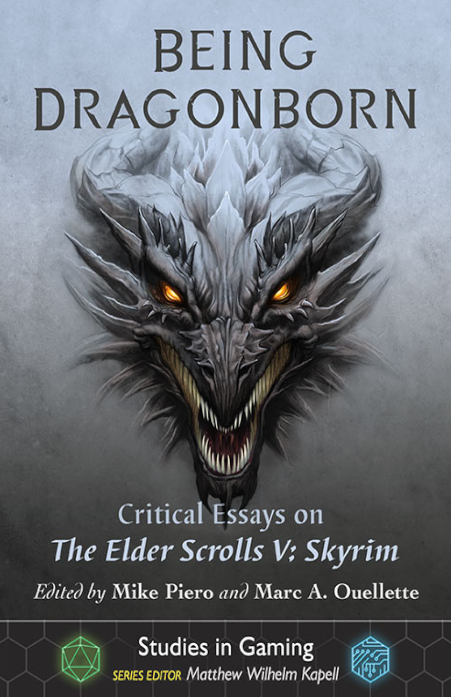 BEING DRAGONBORN: CRITICAL ESSAYS ON THE ELDER SCROLLS V: SKYRIM