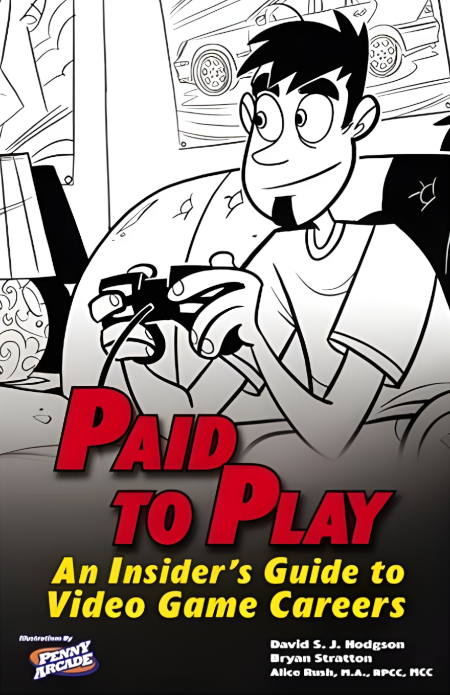 PAID TO PLAY: AN INSIDER'S GUIDE TO VIDEO GAME CAREERS