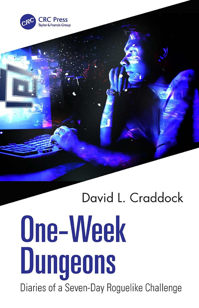 This image appears to be the cover of a book titled "One-Week Dungeons: Diaries of a Seven-Day Roguelike Challenge" by David L. Craddock, published by CRC Press which is part of the Taylor & Francis Group. The cover features a dynamic and colorful scene with a person in the foreground, who seems to be engaged with a computer setup, typing on a keyboard with monitors in the background. The environment suggests a sense of urgency or intensity, with what looks like digital or graphical shards floating in the air around the person, giving the impression of a chaotic or energetic situation, possibly reflecting the content of the book which might delve into the world of game development or programming. The lighting is blue and purple, adding to the high-tech, digital atmosphere.