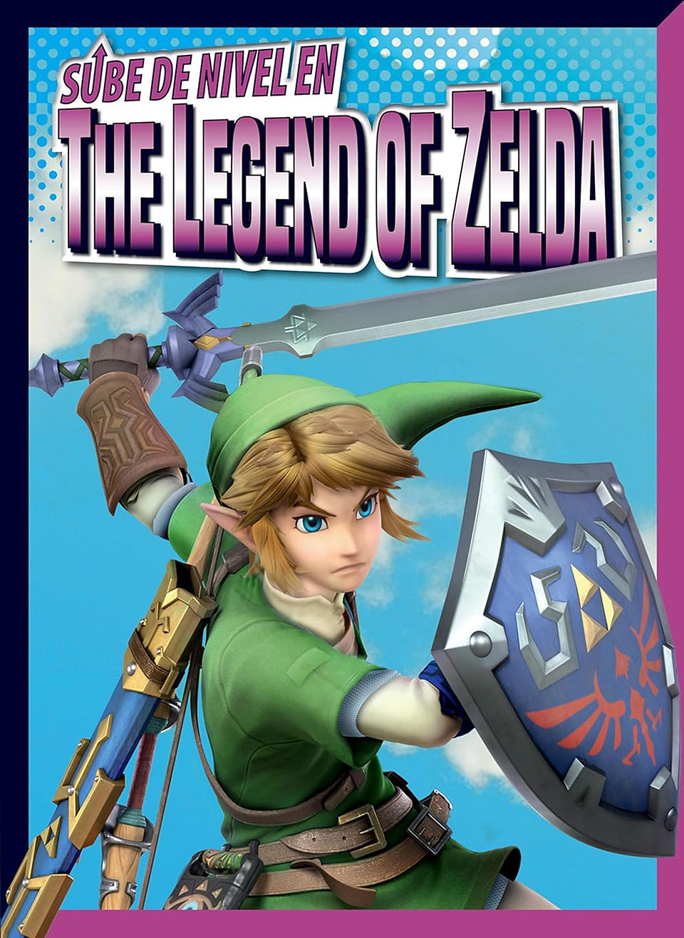 This cover features Level Up: The Legend of Zelda with Link in a dynamic battle stance. He holds the Master Sword raised overhead while bracing with the Hylian Shield in the foreground. The bold purple-gradient title sits against a blue dotted backdrop, matching the Level Up series style. The bright sky background and strong heroic pose give it an energetic, action-focused presentation.