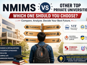 NMIMS vs Other Top Private Universities: Which One Should You Choose?