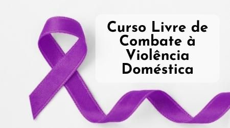 Curso Livre de Combate à Violência Doméstica