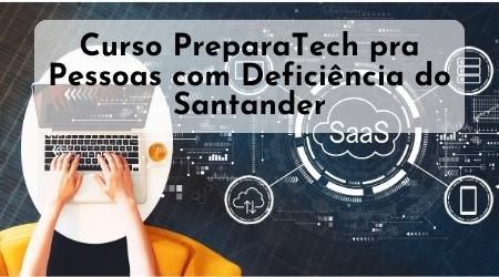Curso PreparaTech pra Pessoas com Deficiência do Santander