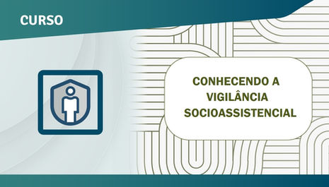 Curso Livre: Conhecendo a Vigilância Socioassistencial