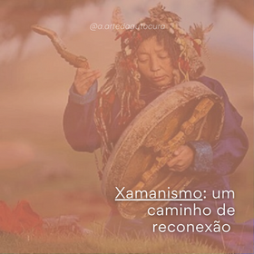 Xamanismo: um caminho de reconexão