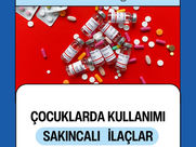 Çocuklarda Kullanımı Sakıncalı İlaçlar