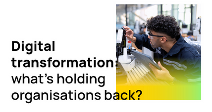 Why organisations delay digital transformation, and how to take the first step