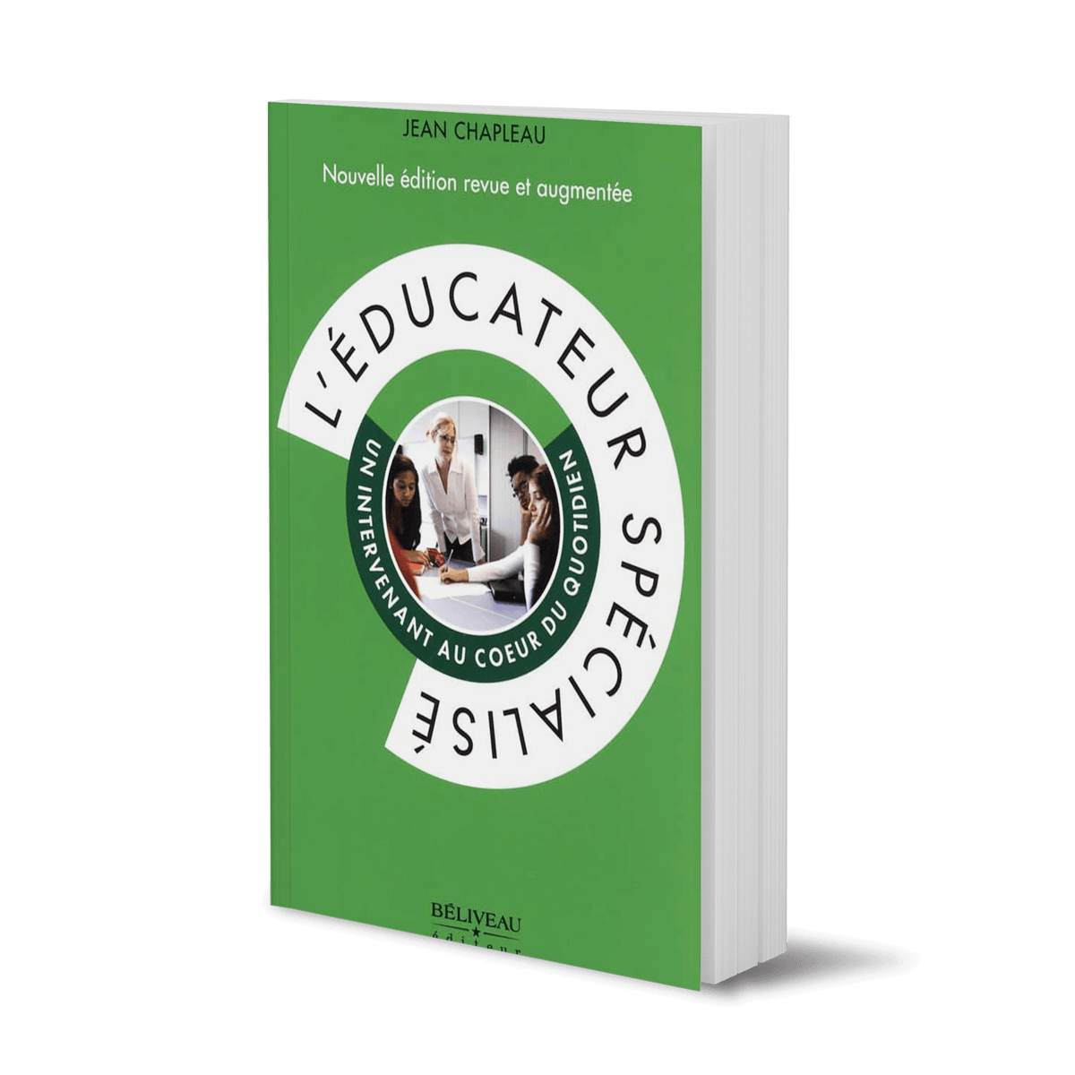 L’éducateur spécialisé – Nouvelle édition, un livre de Jean Chapleau publié par Béliveau Éditeur