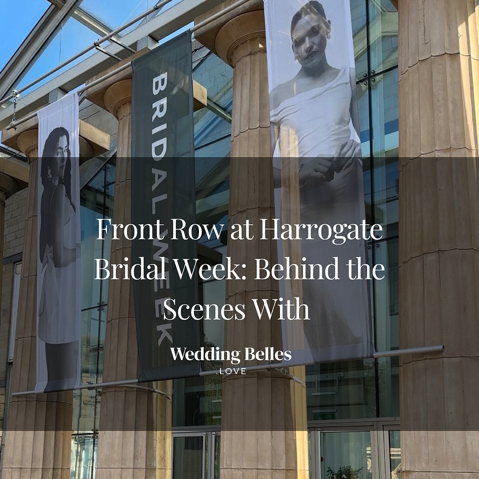 Front Row at Harrogate Bridal Week: Behind the Scenes With Wedding Belles Love