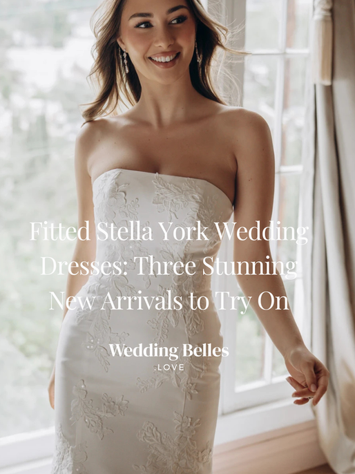Fitted Stella York Wedding Dresses: Three Stunning New Arrivals to Try On