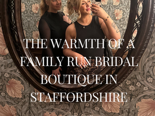 The Warmth of a Family Run Bridal Boutique in Staffordshire