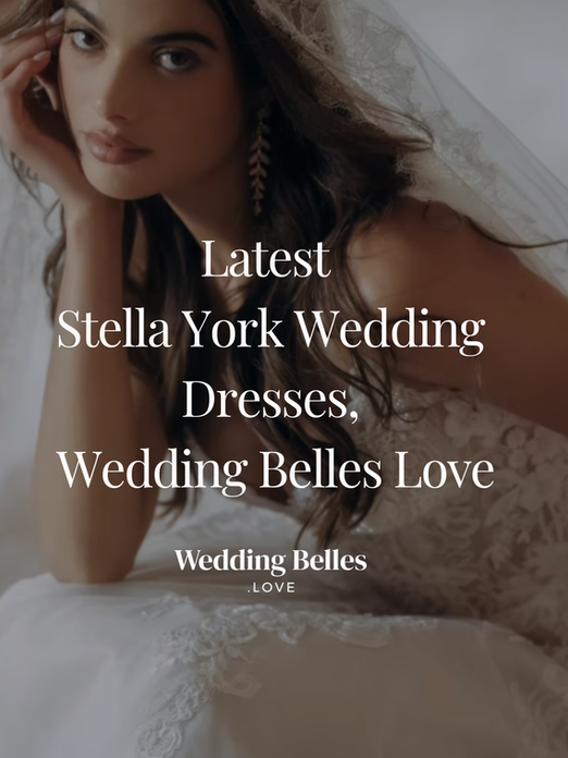 Latest Stella York Wedding Dresses, Wedding Belles Love