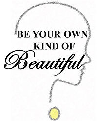 Be Your Own Kind OF Beautiful