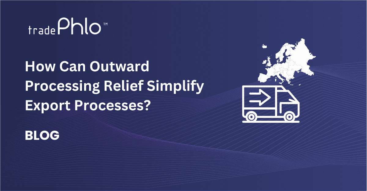 How Can Outward Processing Relief Simplify Export Processes?