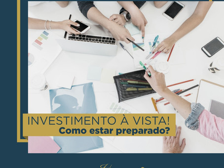 Investimento à vista: Como estar preparado?