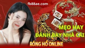 Mẹo Chơi Rồng Hổ Online FB88 Đánh Bại Mọi Nhà Cái