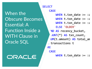 When the Obscure Becomes Essential: A Function Inside a WITH Clause in Oracle SQL
