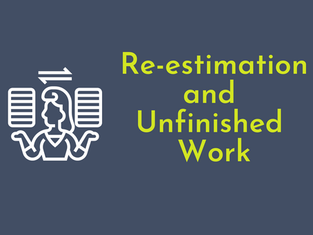 Re-estimation and Unfinished Work