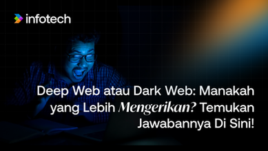 Deep Web atau Dark Web: Manakah yang Lebih Mengerikan? Temukan Jawabannya Di Sini!