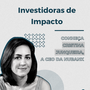 Cristina Junqueira - Investidoras de Impacto