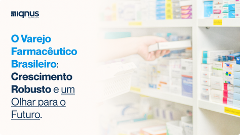 Crescimento do Varejo Farmacêutico Brasileiro: Um Olhar para o Futuro
