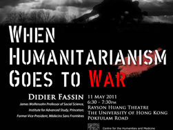 Centre for the Humanities and Medicine: When Humanitarianism Goes to War by Prof FASSIN