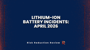Lithium-Ion Battery Incidents: April 2026