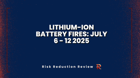 Lithium-Ion Battery Fires: July 6 - 12
